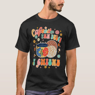 Cafecito Pan Dulce Y Chisme Mexican Latina Concha  T-Shirt
