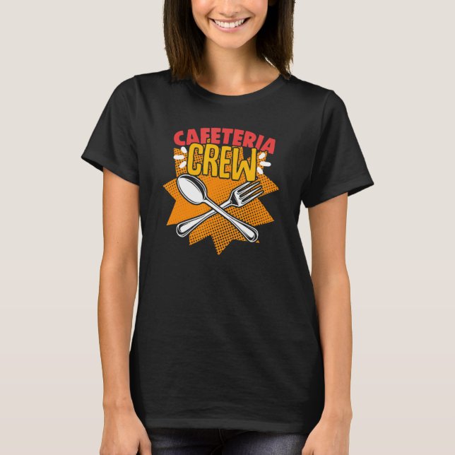 Cafeteria Crew Lunch Lady School Worker Cafeteria T-Shirt (Front)