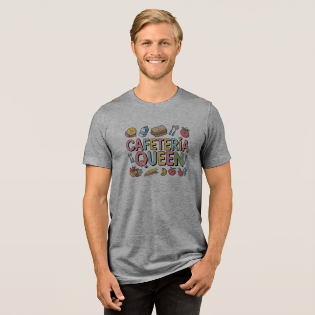 Cafeteria Queen Tri-Blend Shirt (Front Full)
