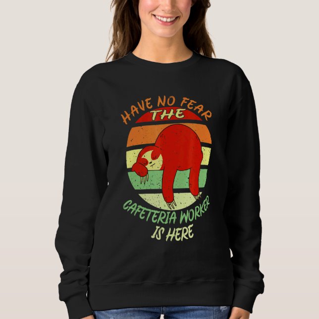 Cafeteria Worker No Fear Lunch Lady Sweatshirt (Front)