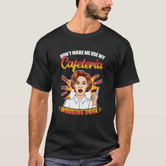Cafeteria Working Voice Lunch Lady School Worker C T-Shirt (Front)