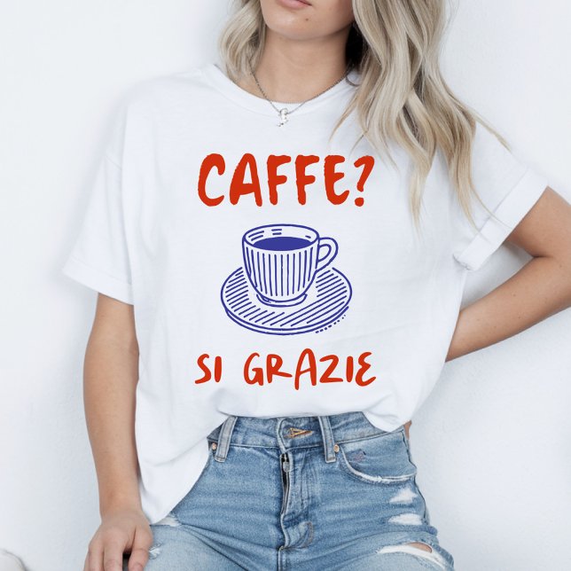 Caffe? Si Grazie T-Shirt (Creator Uploaded)