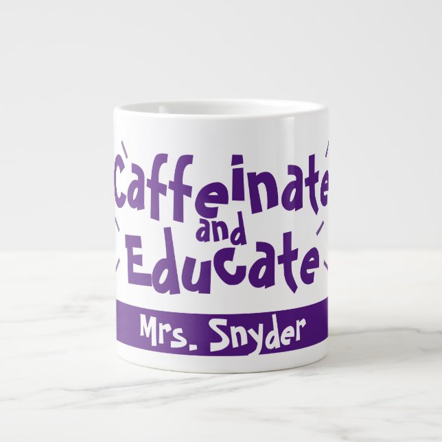 Caffeinate and Educate Funny Saying Teacher Name Large Coffee Mug (Front)