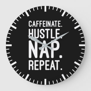 Caffeinate Hustle Nap Repeat – Funny Motivational Large Clock