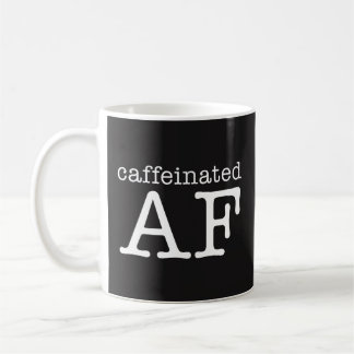 Caffeinated AF Funny Coffee Mug - Caffeine Addict