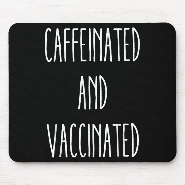 Caffeinated And Vaccinated Graphic Tee Coffee Love Mouse Pad (Front)