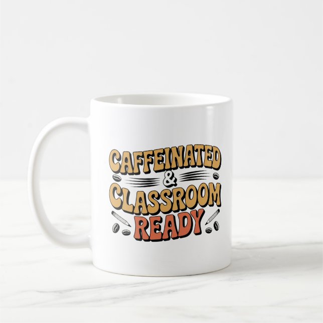 Caffeinated & Classroom Ready Teacher Coffee Coffee Mug (Left)