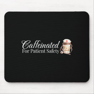 Caffeinated for Patient Safety Funny Nurse Coffee Mouse Pad
