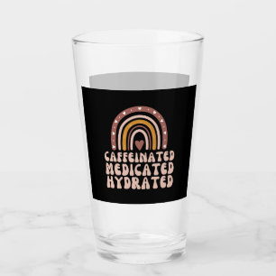 Caffeinated Medicated Hydrated Funny Nurse Teacher Glass