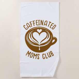 Caffeinated Moms Club Trendy Mama Coffee Lover Beach Towel