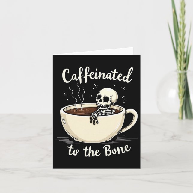 Caffeinated To The Bon Funny Skeleton Coffee Lover Card (Front)