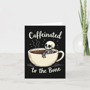 Caffeinated To The Bon Funny Skeleton Coffee Lover Card