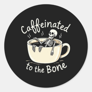 Caffeinated To The Bon Funny Skeleton Coffee Lover Classic Round Sticker