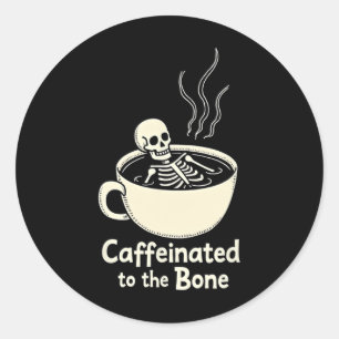 Caffeinated To The Bon Funny Skeleton Coffee Lover Classic Round Sticker