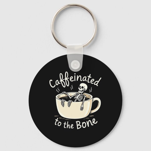 Caffeinated To The Bon Funny Skeleton Coffee Lover Key Ring (Front)