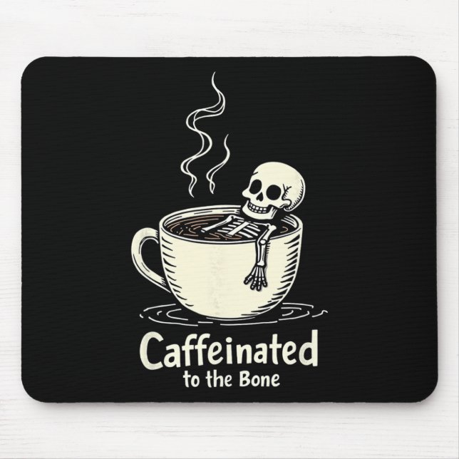Caffeinated To The Bon Funny Skeleton Coffee Lover Mouse Pad (Front)