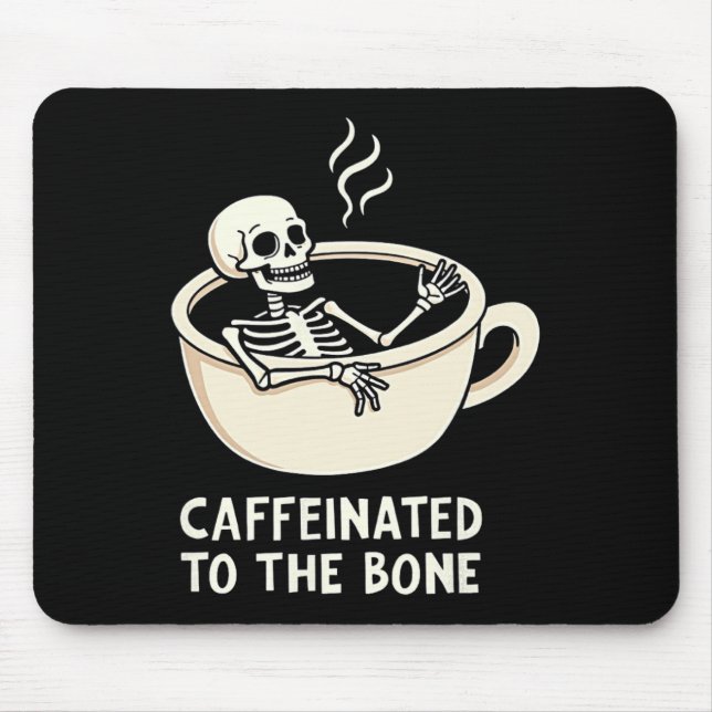 Caffeinated To The Bon Funny Skeleton Coffee Lover Mouse Pad (Front)