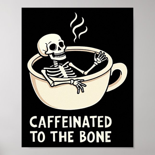 Caffeinated To The Bon Funny Skeleton Coffee Lover Poster (Front)