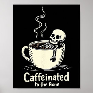 Caffeinated To The Bon Funny Skeleton Coffee Lover Poster