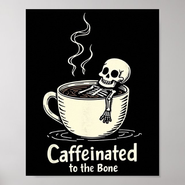 Caffeinated To The Bon Funny Skeleton Coffee Lover Poster (Front)