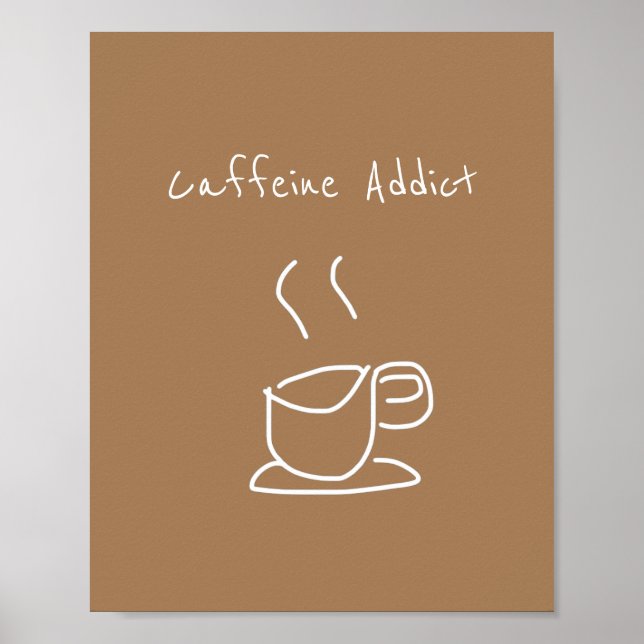 Caffeine Addict quote coffee lover Poster (Front)