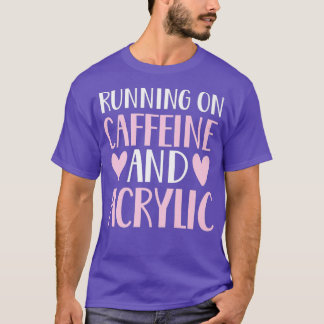 Caffeine and acrylic funny nail technician tech T-Shirt