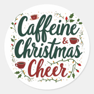 Caffeine and Christmas Cheer Coffee Lovers Classic Round Sticker