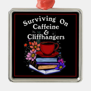 Caffeine And Cliffhangers Colourful Metal Ornament