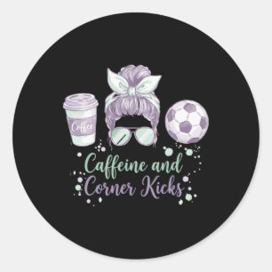 Caffeine And Corner Kicks Momlife Mother Womens So Classic Round Sticker