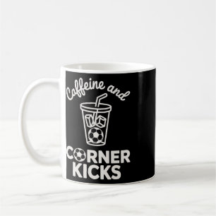 Caffeine And Corner Kicks Team Player Coffee And S Mug