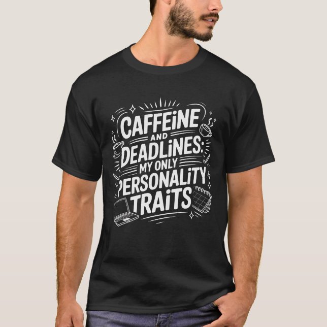 Caffeine and Deadlines T-Shirt – Funny Student  (Front)