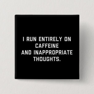 Caffeine and Inappropriate thoughts 15 Cm Square Badge