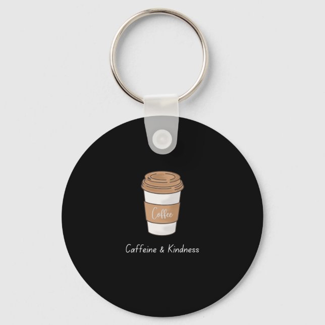 Caffeine and Kindness Key Ring (Front)