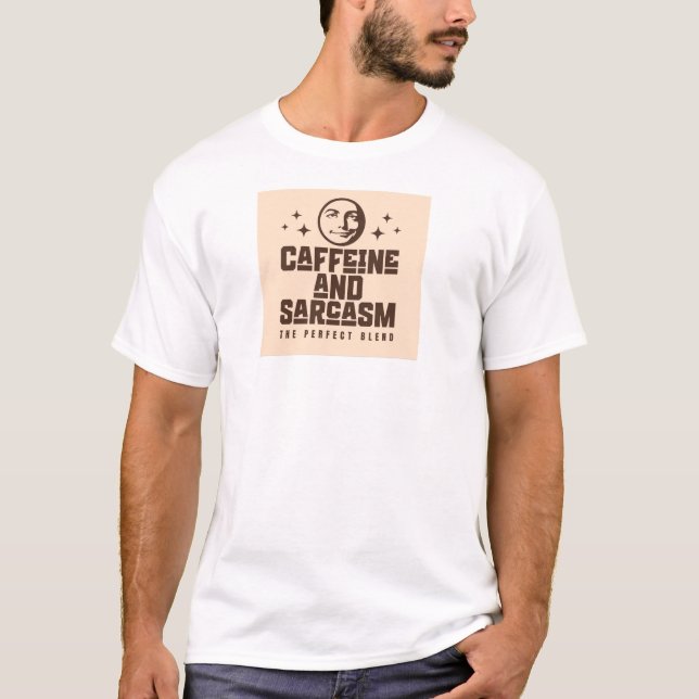 Caffeine and Sarcasm T-Shirt – Funny Coffee Humour (Front)