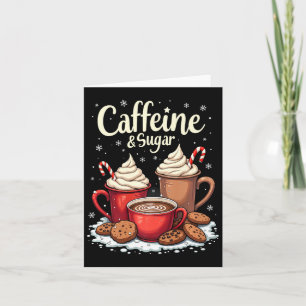 Caffeine And Sugar Xmas Women Men Christmas Coffee Card