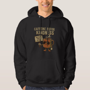 Caffeine Before Kindness – Coffee Mood Hoodie
