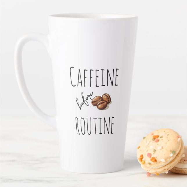 Caffeine Before Routine Funny Coffee Lover Design Latte Mug (In Situ)
