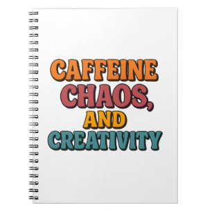 Caffeine Chaos and Creativity Notebook