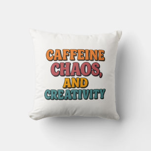 Caffeine Chaos and Creativity Throw Pillow