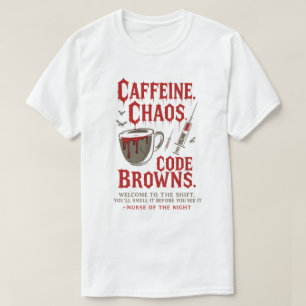 Caffeine, Chaos & Code Browns Funny Night Nurse T-Shirt