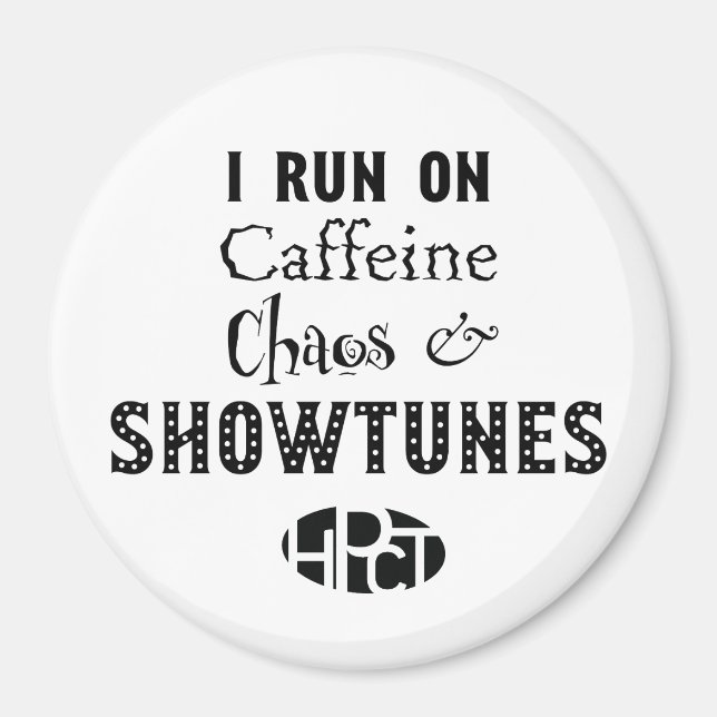 Caffeine, Chaos & Showtunes Magnet (Front)