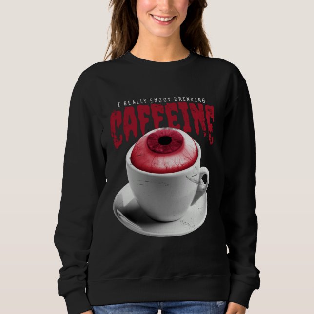 Caffeine Coffee cup Halloween Sweatshirt (Front)