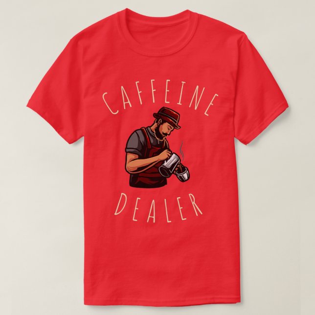 Caffeine Dealer Barista T-Shirt (Design Front)