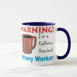 Caffeine Deprived Dietary Worker Mug