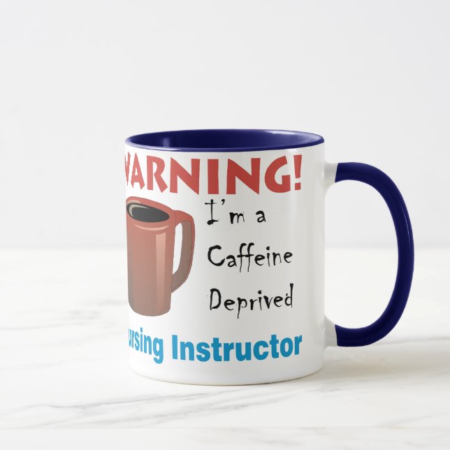 Caffeine Deprived Nursing Instructor Mug (Right)