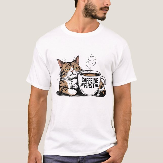 Caffeine First T-Shirt for Coffee Lovers with Atti (Front)