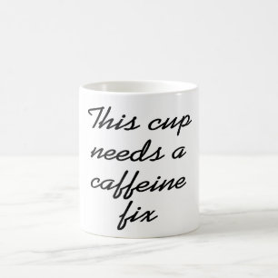 Caffeine fix coffee mug