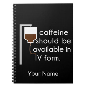 caffeine in IV, nurse humour Notebook