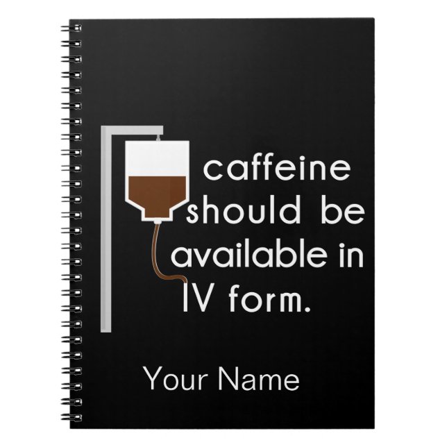 caffeine in IV, nurse humour Notebook (Front)