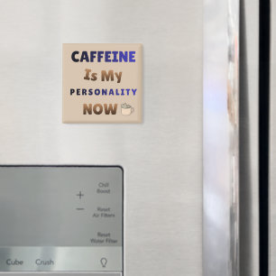 Caffeine Is My Personality   Coffee Chaos Magnet